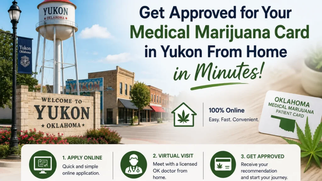 Medical marijuana card in Yukon, Oklahoma with a simple online application and virtual doctor visit from home.