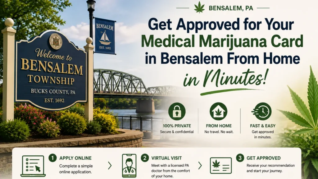 Medical marijuana card in Bensalem consultation with an MMJ doctor through a convenient online telehealth appointment.